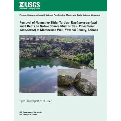 Removal of Nonnative Slider Turtles (Teachemys scripta) and Effects on Native Sonora Mud Turtles (Kinosternon sonoriense) at Montezuma Well, Yavapai C