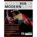 Acoustic R&B for Modern Guitar: Learn Contemporary R&B Chord Voicings, Licks, Fills, Grooves & Performance Pieces
