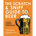 The Scratch & Sniff Guide to Beer: A Beer Lover's Companion