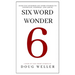 Six Word Wonder: Stories, poems, memoirs and jokes to entertain and amuse in only six words
