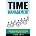 Time Management: Simple and Effective Time Management Techniques to Manage Procrastination, Reduce Stress, Increase Productivity + Get