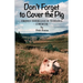 Don't Forget to Cover the Pig: Finding Ourselves in Tasmania - A Memoir