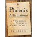 The Phoenix Affirmations: A New Vision for the Future of Christianity