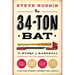 The 34-Ton Bat: The Story of Baseball as Told Through Bobbleheads, Cracker Jacks, Jockstraps, Eye Black, and 375 Other Strange and Unforgettable Objec