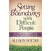 Setting Boundaries with Difficult People: Six Steps to Sanity for Challenging Relationships