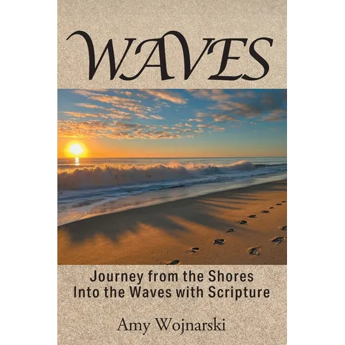 Waves: Journey from the Shores Into the Waves with Scripture