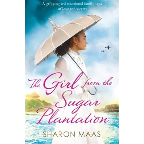 The Girl from the Sugar Plantation: A gripping and emotional family saga of love and secrets