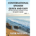 Conversational Spanish Quick and Easy: The Most Innovative and Revolutionary Technique to Learn the Spanish Language. For Beginners, Intermediate, and
