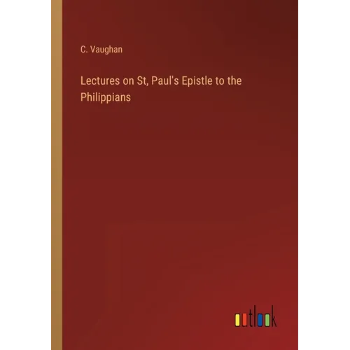 Lectures on St, Paul's Epistle to the Philippians