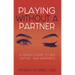 Playing Without a Partner: A Singles' Guide to Sex, Dating, and Happiness