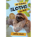 All Things Sloths For Kids: Filled With Plenty of Facts, Photos, and Fun to Learn all About Sloths