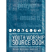 Youth Worship Source Book