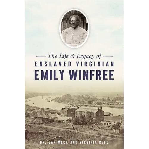 The Life & Legacy of Enslaved Virginian Emily Winfree