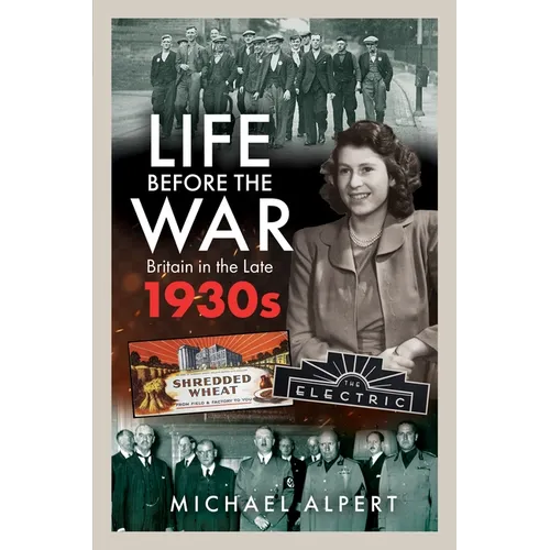 Life Before the War: Britain in the Later 1930s - Hardcover