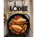 The Best of Lodge: Our 140+ Most Loved Recipes