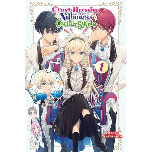 Cross-Dressing Villainess Cecilia Sylvie, Vol. 1 (Light Novel): Volume 1
