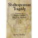 Shakespearean Tragedy: Lectures on Hamlet, Othello, King Lear, Macbeth