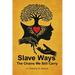 Slave Ways: The Chains We Still Carry