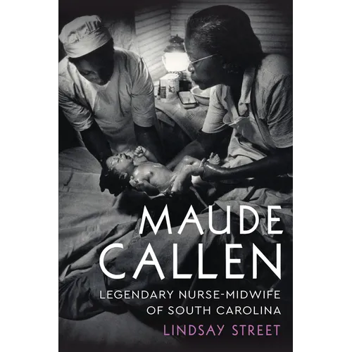 Maude Callen: Legendary Nurse-Midwife of South Carolina