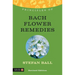 Principles of Bach Flower Remedies: What It Is, How It Works, and What It Can Do for You