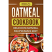 Oatmeal Cookbook: Delicious Oatmeal Recipes Made Easy