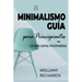 EL MINIMALISMO GUÍA Para Principiantes: La vida como minimalista