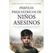 Perfiles Psiquiátricos de Niños Asesinos