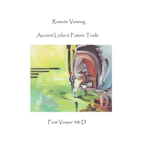 Remote Viewing: Ancient Links & Future Trails