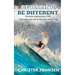 Be Daring. Be Different.: Reverse engineering of life. From who you are to who you want to be.