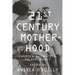 Twenty-First Century Motherhood: Experience, Identity, Policy, Agency