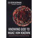 Knowing God to Make Him Known: Living Out the Attributes of God Cross-Culturally