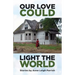 Our Love Could Light the World