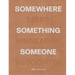 Somewhere, Something, Someone: Leers Weinzapfel Associates