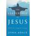 The Leadership of Jesus: And Its Legacy Today