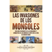 Las invasiones de los mongoles: Una guía fascinante de las invasiones y conquistas de los mongoles junto con la vida de Genghis Khan