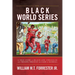 Black World Series: A True Story of Black Life, Struggles and Triumph Through the Game of Baseball
