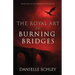 The Royal Art of Burning Bridges