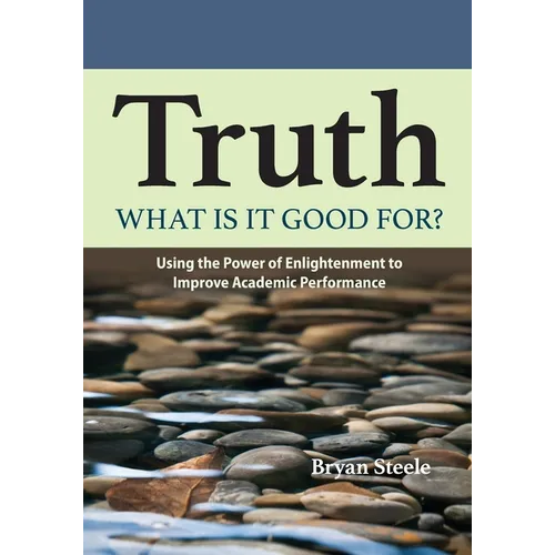 Truth, what is it good for?: Using the Power of Enlightenment to Improve Academic Performance