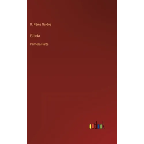 Gloria: Primera Parte