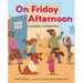 On Friday Afternoon: A Shabbat Celebration
