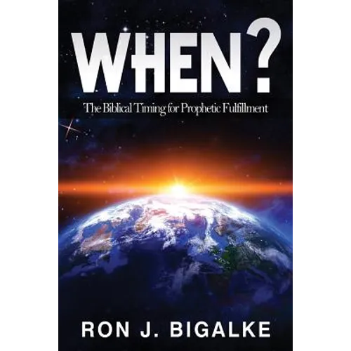 When?: The Prophetic Timing of Biblical Fulfillment