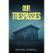 Our Trespasses: A Paranormal Thriller