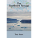 The Northwest Passage: Atlantic to Pacific: A guide to the seaway