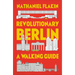 Revolutionary Berlin: A Walking Guide