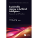 Explainable Agency in Artificial Intelligence: Research and Practice