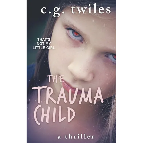 The Trauma Child: A thriller