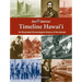 Timeline Hawaii: An Illustrated Chronological History of the Islands