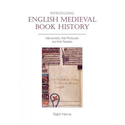 Introducing English Medieval Book History: Manuscripts, Their Producers and Their Readers