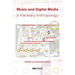Music and Digital Media: A planetary anthropology