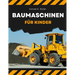 Baumaschinen für Kinder: heavy construction vehicles, machinery on a construction site children's book, book for boy 3-6